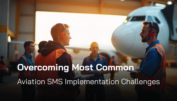 Overcoming Most Common Aviation SMS Implementation Challenges