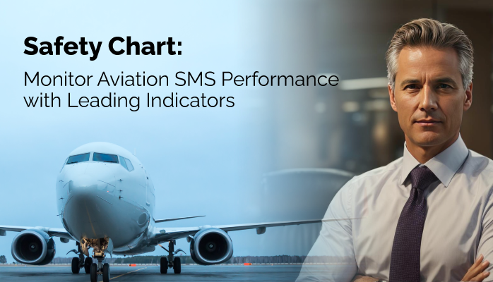 Safety Chart: Monitor Aviation SMS Performance with Leading Indicators