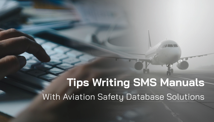 Tips Writing SMS Manuals With Aviation Safety Database Solutions Tips Writing SMS Manuals With Aviation Safety Database Solutions