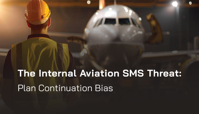The Internal Aviation SMS Threat: Plan Continuation Bias
