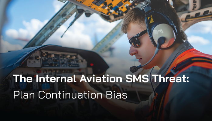 The Internal Aviation SMS Threat: Plan Continuation Bias