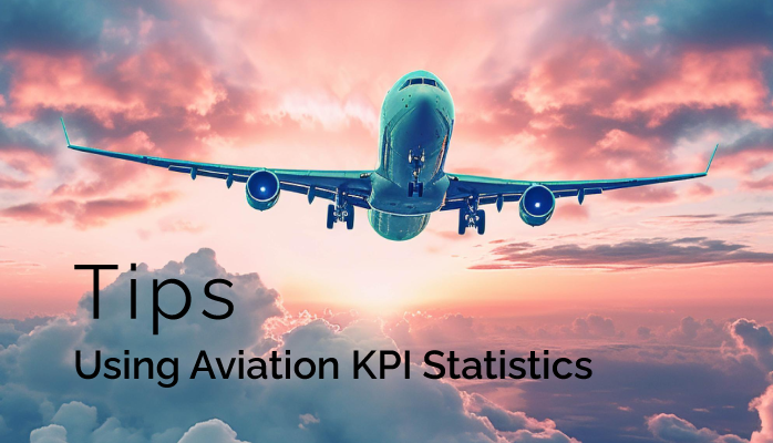 Tips Using Aviation Key Performance Indicator (KPI) Statistics