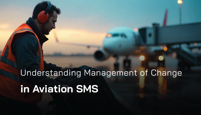 Understanding Management of Change in Aviation SMS Understanding Management of Change in Aviation SMS