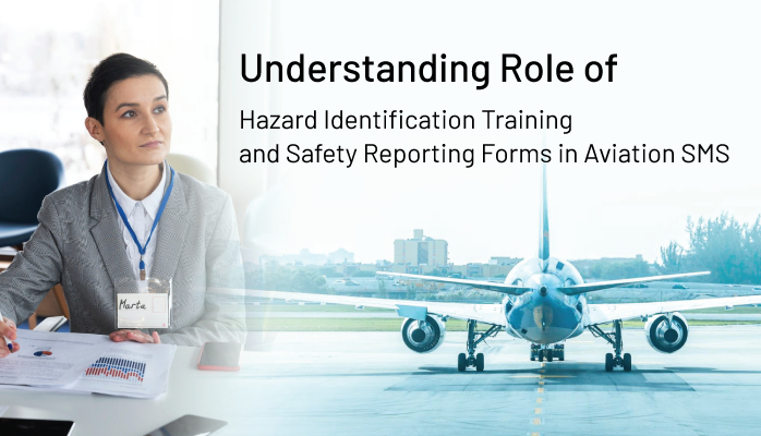 Understanding Role of Hazard Identification Training and Safety Reporting Forms in Aviation SMS