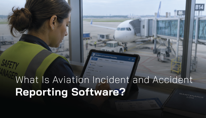What is Aviation Incident and Accident Reporting Software?