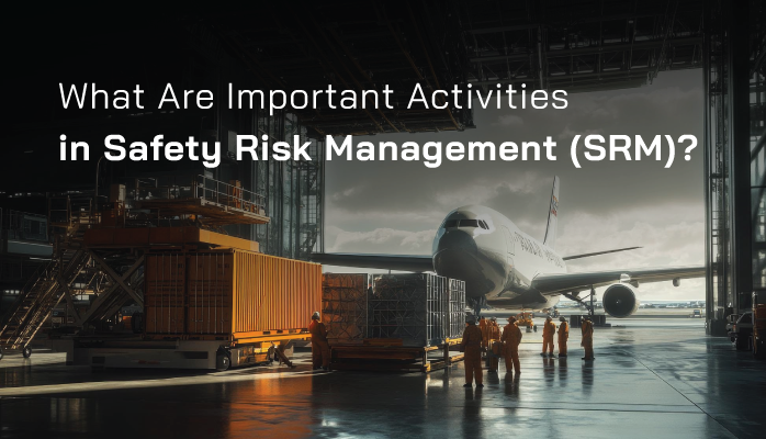 What Are Important Activities in Safety Risk Management (SRM)?