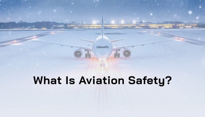 What is aviation safety and who is responsible for maintaining aviation safety?