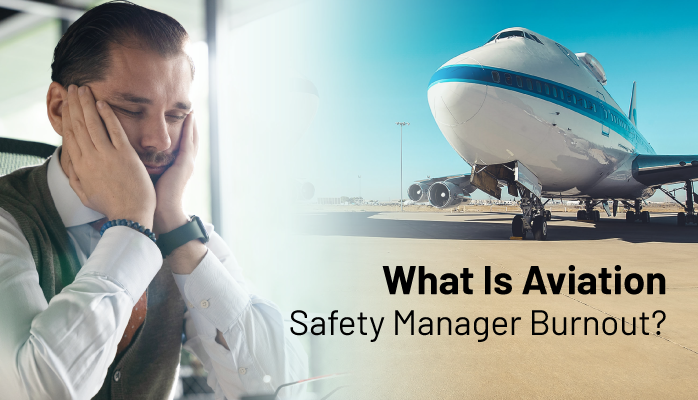 What Is Aviation Safety Manager Burnout?