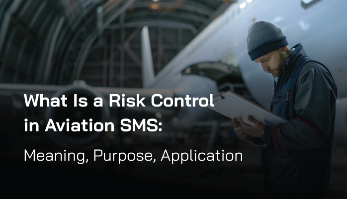 What Is a Risk Control in Aviation SMS: Meaning, Purpose, Application