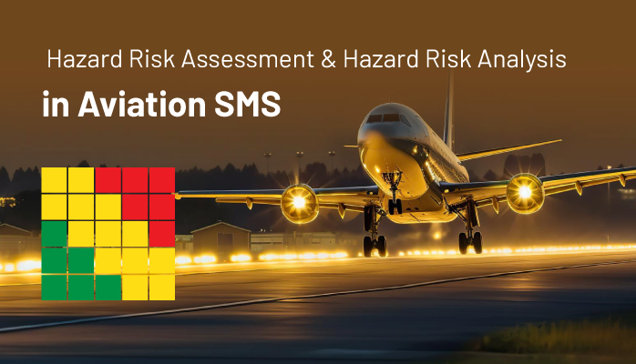 What Are Hazard Risk Assessment and Hazard Risk Analysis in Aviation SMS