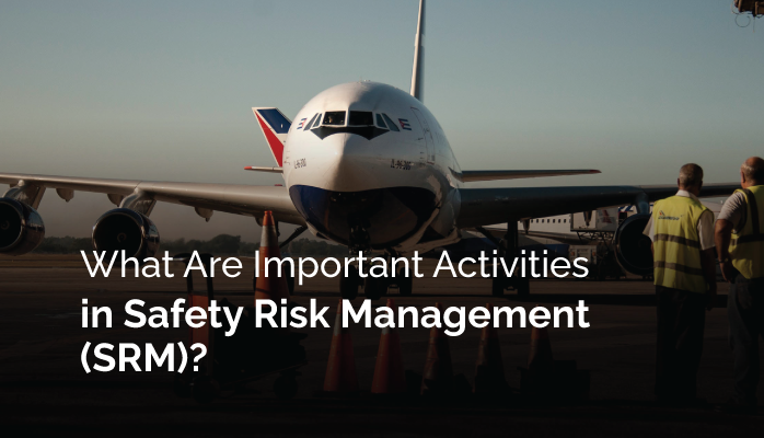 What Are Important Activities in Safety Risk Management (SRM)?