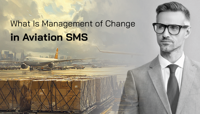 What Is Management of Change in Aviation SMS