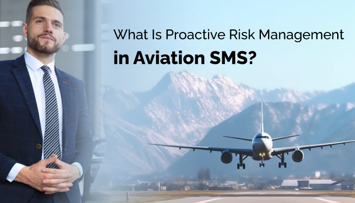 What Is Proactive Risk Management in Aviation SMS?