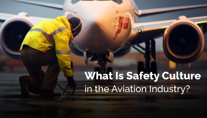What Is Safety Culture in the Aviation Industry?