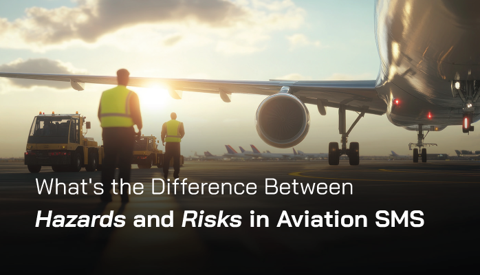 What's the Difference Between Hazards and Risks in Aviation SMS What's the Difference Between Hazards and Risks in Aviation SMS
