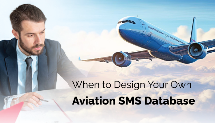 When to Design Your Own Aviation SMS Database