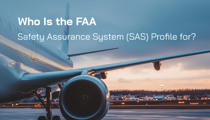 Who Is the FAA Safety Assurance System (SAS) Profile for?
