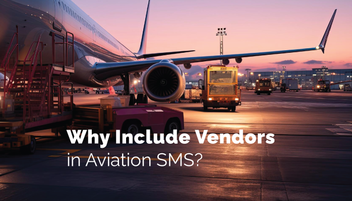 Why Include Vendors in Aviation Safety Management Systems (SMS)?
