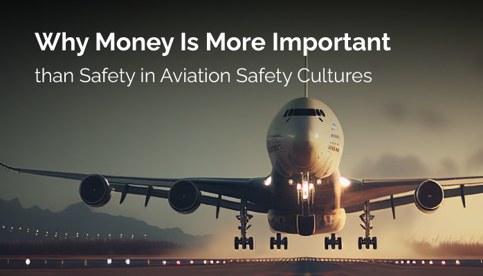 Why Money Is More Important than Safety in Aviation Safety Cultures