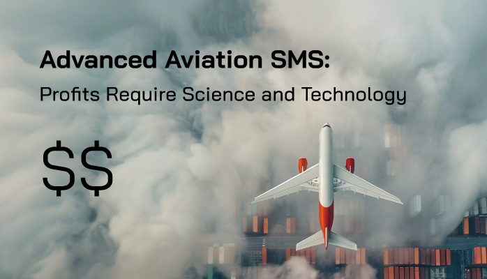 Advanced Aviation SMS: Science and Technology Required for Profits