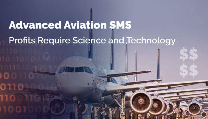 Advanced Aviation SMS: Science and Technology Required for Profits Advanced Aviation SMS: Science and Technology Required for Profits