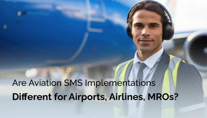 Are Aviation SMS Implementations Different for Airports, Airlines, MROs?