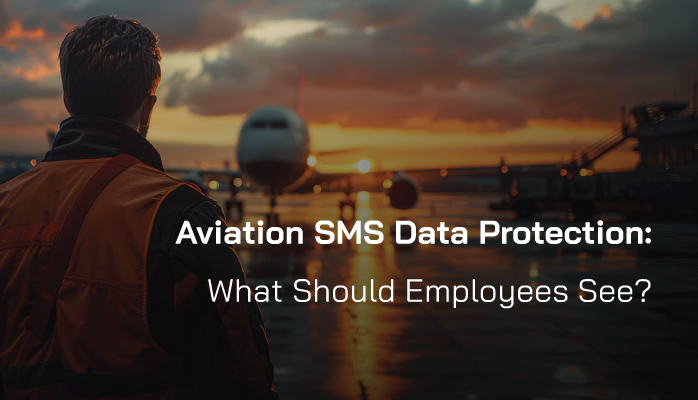 Aviation SMS Data Protection: What Should Employees See Aviation SMS Data Protection: What Should Employees See