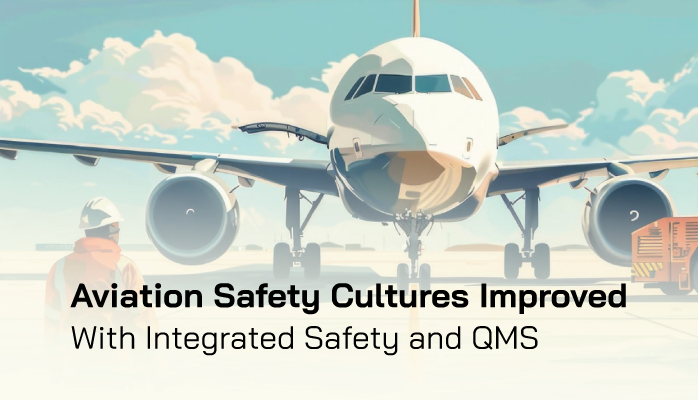 Aviation Safety Cultures Improved with Integrated Safety and Quality Management Systems