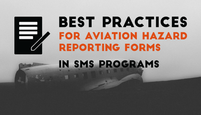 Best practices for how to create hazard reporting forms for aviation SMS programs Best practices for how to create hazard reporting forms for aviation SMS programs