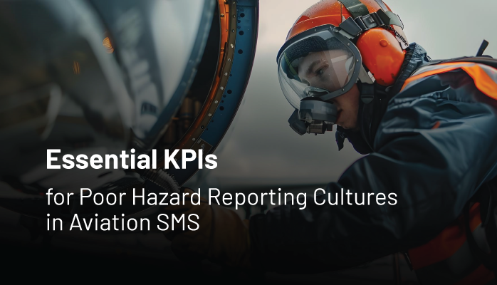 Essential KPIs for Poor Hazard Reporting Cultures in Aviation SMS at Airlines, Airports, and Maintenance Organizations