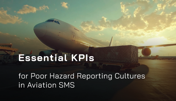 Essential KPIs for Poor Hazard Reporting Cultures in Aviation SMS at Airlines, Airports, and Maintenance Organizations Essential KPIs for Poor Hazard Reporting Cultures in Aviation SMS at Airlines, Airports, and Maintenance Organizations