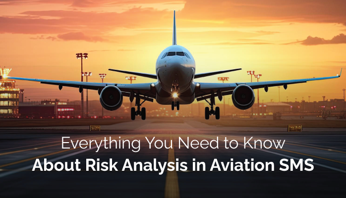 Everything You Need to Know about Risk Analysis in Aviation SMS