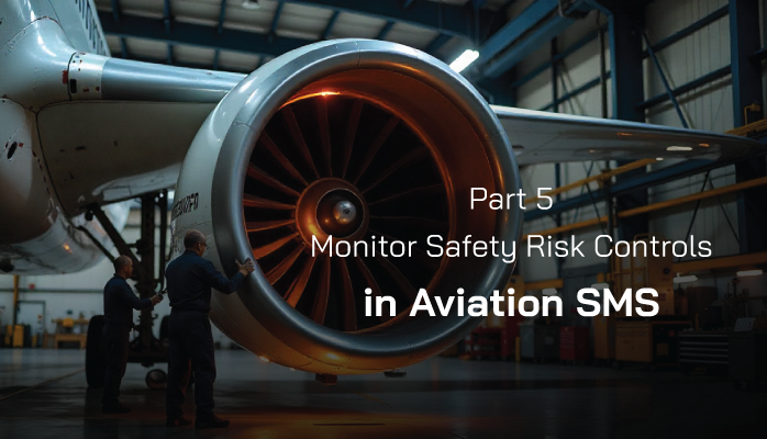 FAA Part 5 - Monitor Safety Risk Controls in Aviation SMS FAA Part 5 - Monitor Safety Risk Controls in Aviation SMS