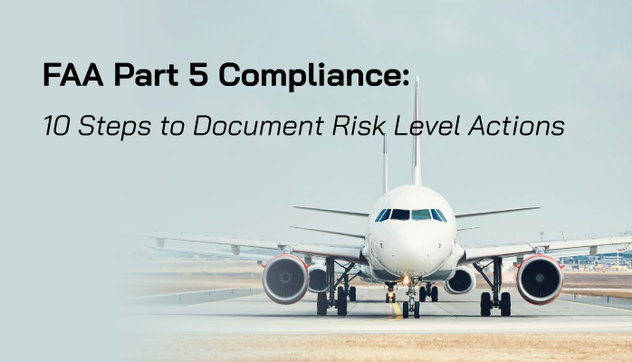 FAA Part 5 Compliance: 10 Steps to Document Risk Level Actions