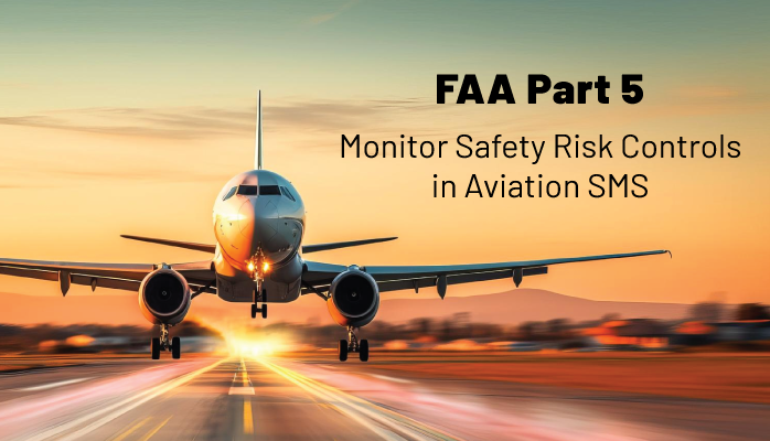 FAA Part 5 - Monitor Safety Risk Controls in Aviation SMS