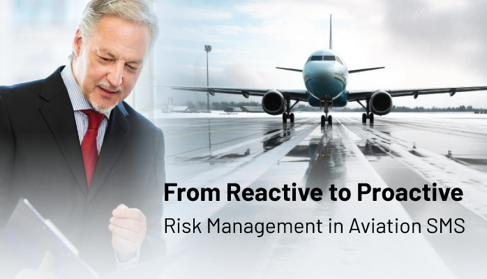 From Reactive to Proactive Risk Management in Aviation SMS