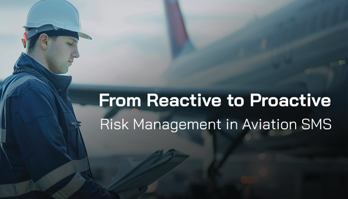 From Reactive to Proactive Risk Management in Aviation SMS From Reactive to Proactive Risk Management in Aviation SMS