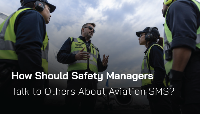 How Should Safety Managers Talk to Others About Aviation SMS?