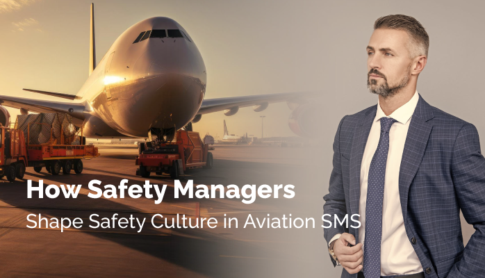 How Safety Managers Shape Safety Culture in Aviation SMS