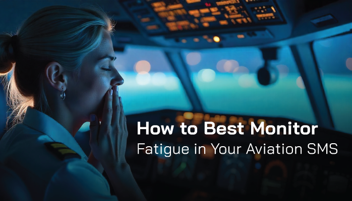 How to Best Monitor Fatigue in Your Aviation SMS How to Best Monitor Fatigue in Your Aviation SMS