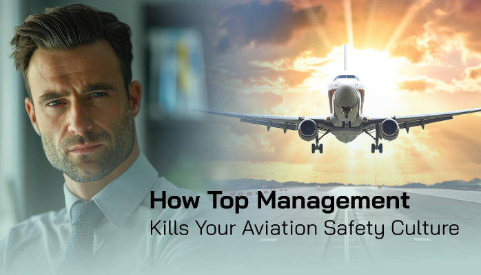 How Top Management Kills Your Aviation Safety Culture