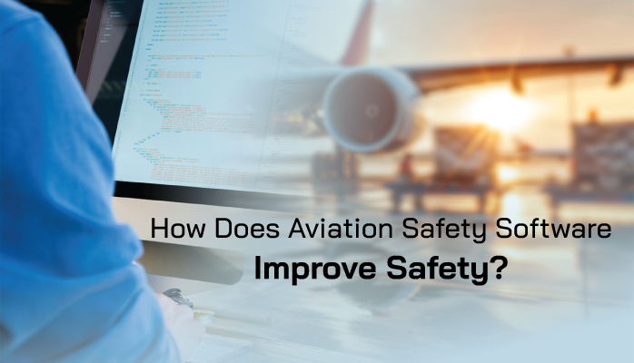 How Does Aviation Safety Software Improve Safety? How Does Aviation Safety Software Improve Safety?