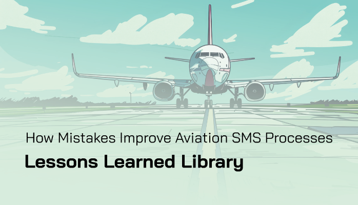 How Mistakes Improve Aviation SMS Processes - Lessons Learned Library How Mistakes Improve Aviation SMS Processes - Lessons Learned Library