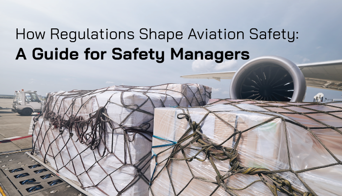 How Regulations Shape Aviation Safety: A Guide for Safety Managers
    