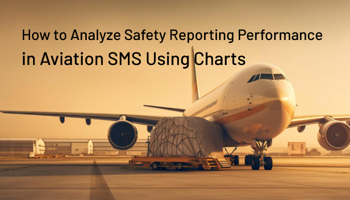 How to Analyze Safety Reporting Performance in Aviation SMS Using Charts