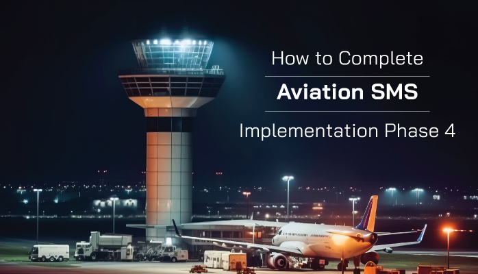 How to Complete Phase 4 of Aviation SMS Implementation