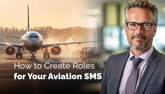 How to Create Roles for Your Aviation Safety Management System