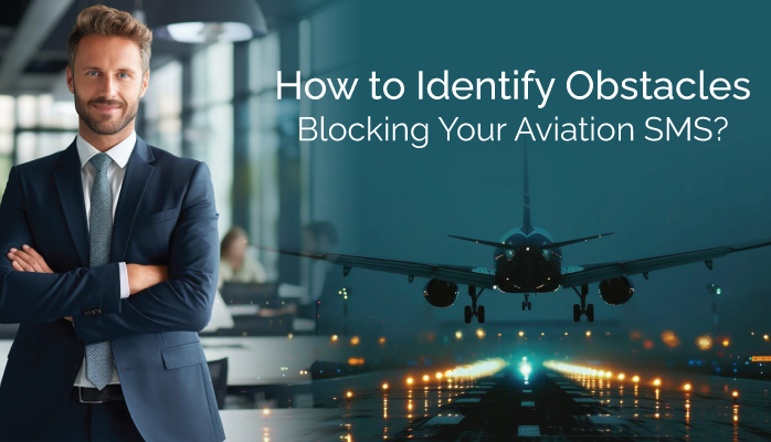 How to Identify Obstacles Blocking Your Aviation SMS?