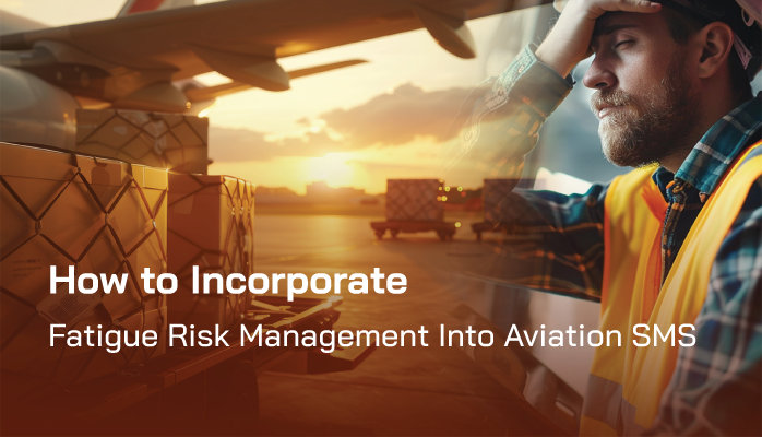 How to Incorporate Fatigue Risk Management into Aviation SMS How to Incorporate Fatigue Risk Management into Aviation SMS