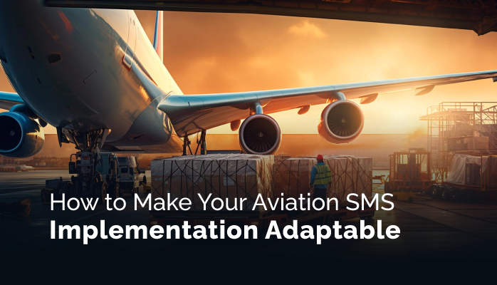 How to Make Your Aviation SMS Implementation Adaptable